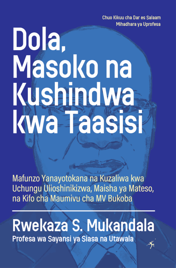 Dola, Masoko na Kushindwa kwa Taasisi: Mafunzo Yanayotokana na Kuzaliwa kwa Uchungu Ulioshinikizwa, Maisha ya Mateso, na Kifo cha Maumivu cha MV Bukoba