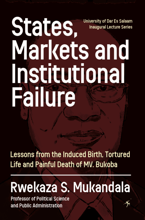 States, Markets, and Institutional Failure: Lessons from the Induced Birth, Tortured Life and Painful Death of MV Bukoba